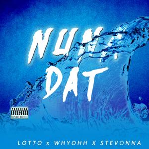 Nuna Dat (feat. WhyOhh & Stevonna)