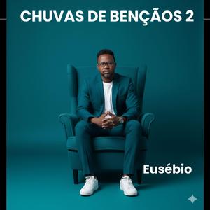 CHUVAS DE BENÇÃOS 2 EUSÉBIO
