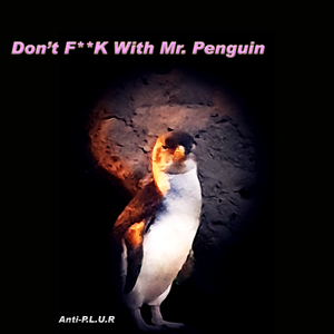 Don't **** With Mr. Penguin (Original Mix)