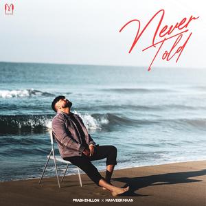 Never Told (feat. Manveer Mann)