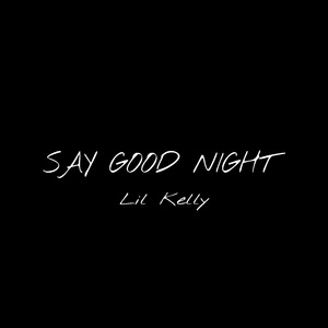 SAY GOOD NIGHT