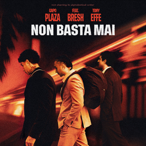 Non Basta Mai (feat. Bresh & Tony Effe)