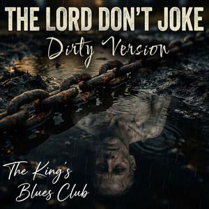 The Lord Don’t Joke (Dirty Version)