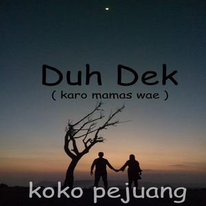 Duh Dek (Karo Mamas Wae)