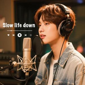 Slow life down