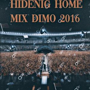 Hidenig home mix Dimo 2016 Remix
