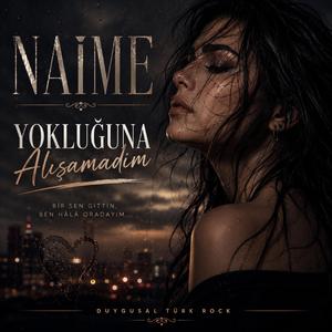 Yokluğuna alışamadım