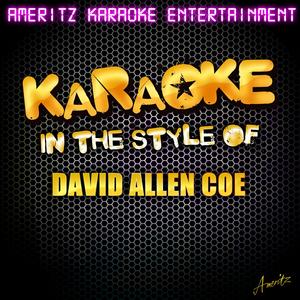 You Never Even Call Me By My Name (In the Style of David Allan Coe) [Karaoke Version]