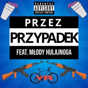PRZEZ PRZYPADEK (feat. Młody Hulajnoga)