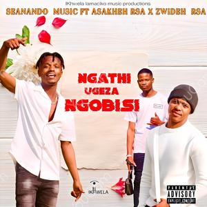 NGATH UGEZA NGOBISI (feat. Asakheh RSA & Zwideh RSA)