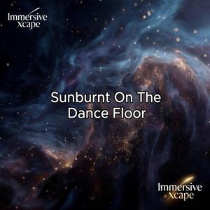 Sunburnt On The Dance Floor