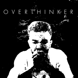 Overthinker