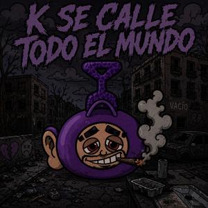 K SE CALLE TODO EL MUNDO