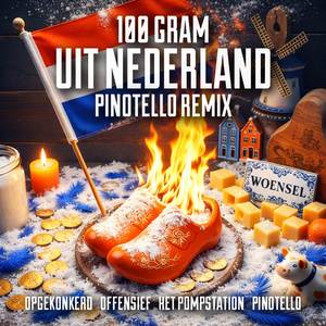 100 Gram Uit Nederland (Pinotello Remix)