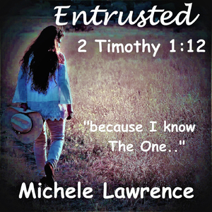 Entrusted (2 Timothy 1:12)