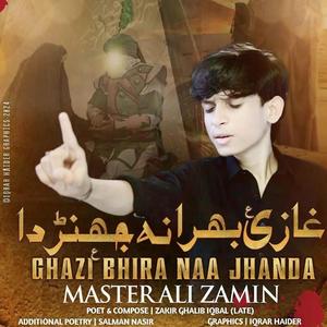 Ghazi Bhira Naa Jhandha Noha Mola Abbas Master Ali Zamin