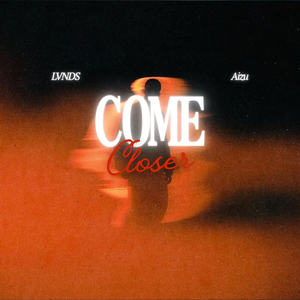 Come Closer