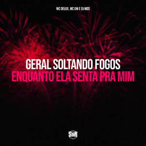 Geral Soltando Fogos Enquanto Ela Senta pra Mim