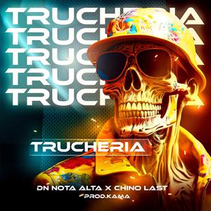 TRUCHERIA (feat. Kama Produce & Chino Last)