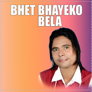 Bhet Bhayeko Bela