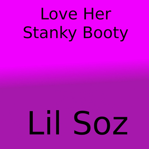 Love Her Stanky Booty