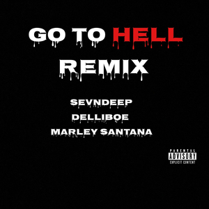 Go To Hell (feat. Delli Boe & Marley Santana) (Remix) (Remix)