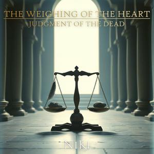 The Weighing of the Heart – Judgment of the Dead