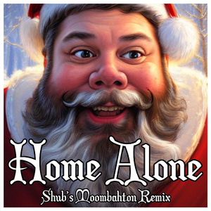 Home Alone (Shub’s Moombahton Remix)