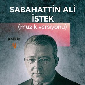 Sabahattin Ali - İstek (Müzik Versiyonu)