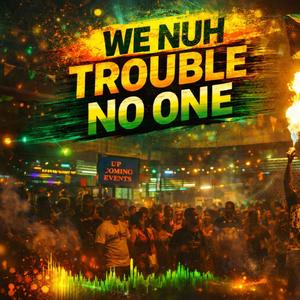Kya (WE NUH TROUBLE NO ONE JAMAICAN)