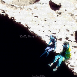 I Really Want to Stay at Your House