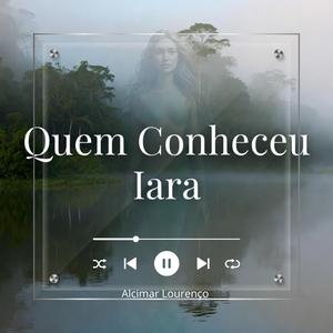 Quem Conheceu Iara?