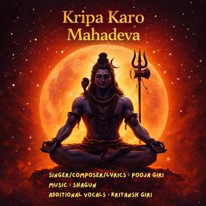 Kripa Karo Mahadeva (feat. Pooja Giri, Kritansh Giri & Shagun)