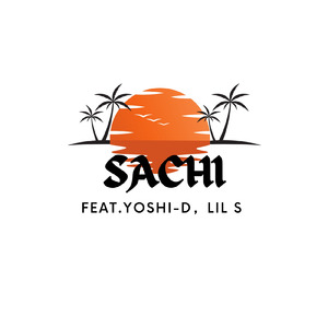 SACHI (feat. Yoshi-D & Lil S)