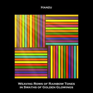 Weaving Rows of Rainbow Tones in Swaths of Golden Glowings