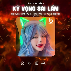 Kỳ Vọng Sai Lầm (Remix)