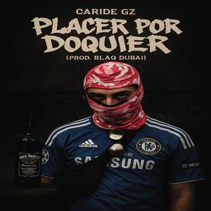 Placer por doquier (feat. Caride GZ & Blaq Dubai)