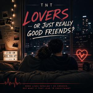 Lovers...or Just Really Good Friends?