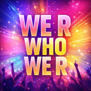 We R Who We R