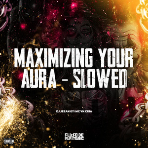 Maximizing Your Aura (Slowed)