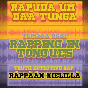RAPUDA UM DAA TUNGA Rapping in TONGUES