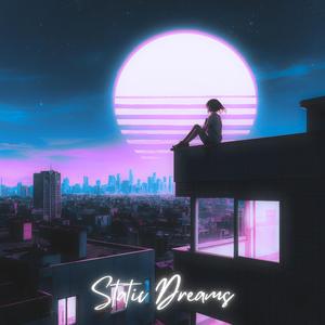 Static Dreams