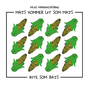 Majs kommer ut som majs inte som bajs