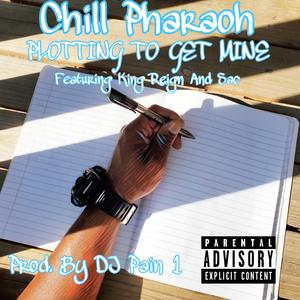 Plotting to Get Mine (feat. King Reign & Sac)