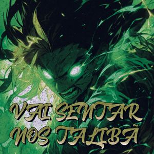 VAI SENTAR NOS TALIBÃ