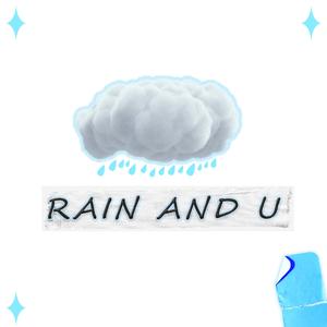 Rain and u