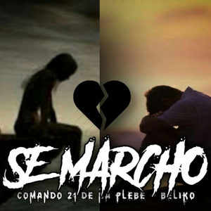 Se marcho /El beliko/Comando21delaplebe