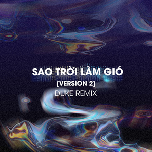 Sao Trời Làm Gió (Duke Remix) [Version 2]