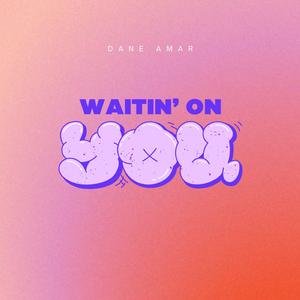 Waitin' On You