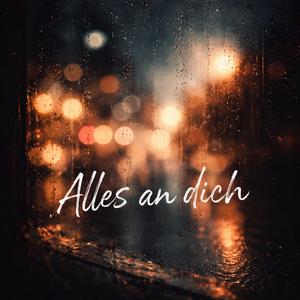 Alles an dich